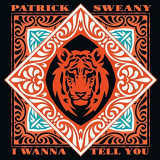 Patrick Sweany - I Wanna Tell You (20th Anniversary Edition) '1999/2019
