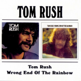 Tom Rush - Tom Rush / Wrong End Of The Rainbow '1997