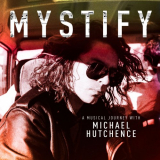 Michael Hutchence - Mystify: A Musical Journey With Michael Hutchence '2019