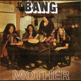 Bang - Mother / Bow To The King '1970/1999