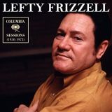 Lefty Frizzell - Columbia Sessions (1950-1972) '2018