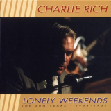 Charlie Rich - Lonely Weekends, The Sun Years 1958-1962 '1998