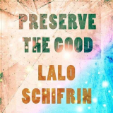 Lalo Schifrin - Preserve The Good '2019
