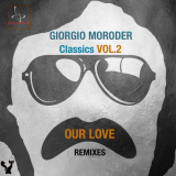 Giorgio Moroder - Classics, Vol. 2 (Our Love Remixes) '2021