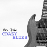 Mick Clarke - Crazy Blues '2014