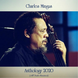 Charles Mingus - Anthology 2020 (All Tracks Remastered) '2020