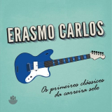 Erasmo Carlos - Primeiros ClÃ¡ssicos da Carreira Solo '2016