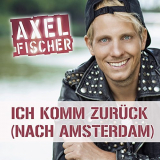Axel Fischer - Ich Komm ZurÃ¼ck (Nach Amsterdam) '2015