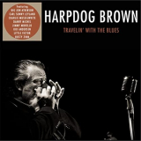 Harpdog Brown - Travelin With The Blues '2016
