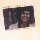 Rodney Crowell - Aint Living Long Like This '1978