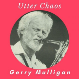 Gerry Mulligan - Utter Chaos '2021
