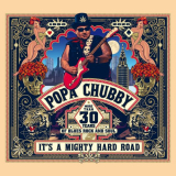 Popa Chubby - Its A Mighty Hard Road '2020