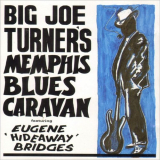 Big Joe Turner - Big Joe Turners Memphis Blues Caravan (Feat. Eugene Hideway Bridges) '2001