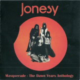 Jonesy - Masquerade The Dawn Years Anthology '1972-73/2007