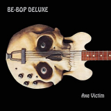 Be Bop Deluxe - Axe Victim (Deluxe Edition) '1974/2020