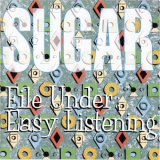 Sugar - File Under: Easy Listening '1994