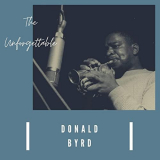 Donald Byrd - The Unforgettable Donald Byrd '2021
