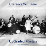 Clarence Williams - UpGraded Masters (All Tracks Remastered) '2021