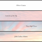 Oliver Coates - John Luther Adamsâ€™ Canticles of the Sky + Three High Places '2019