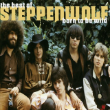Steppenwolf - Born To Be Wild: The Best Of Steppenwolf '1999