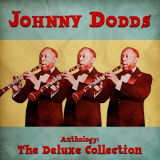 Johnny Dodds - Anthology: The Deluxe Collection (Remastered) '2021