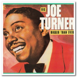 Big Joe Turner - Bigger Than Ever '1984/1988