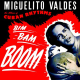 Miguelito Valdes - Miguelito Valdes - Bim Bam BOOM: Mr. Babalu With Noro Morales Orchestra (1949-1950) (2021) Hi-Res '2021