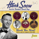 Hank Snow - Would You Mind? '2021