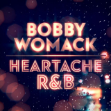 Bobby Womack - Heartache R&B '2021