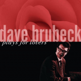 Dave Brubeck - Dave Brubeck Plays for Lovers '2006
