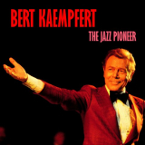 Bert Kaempfert - The Jazz Pioneer (Remastered) '2019