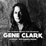 Gene Clark - Complete Ebbets Field Broadcast '2014