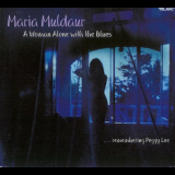 Maria Muldaur - A Woman Alone With The Blues (...Remembering Peggy Lee) '2003