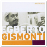 Egberto Gismonti - Antologia '2003/2017