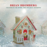 Brian Bromberg - Celebrate Me Home: The Holiday Sessions '2020