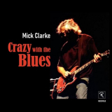 Mick Clarke - Crazy with the Blues '2020