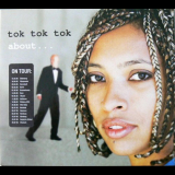 Tok Tok Tok - About.. '2005