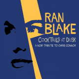 Ran Blake - Cocktails At Dusk: A Noir Tribute To Chris Connor '2014