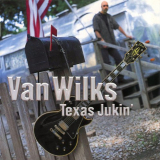 Van Wilks - Texas Jukin '2002