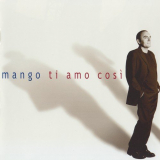 Mango - Ti Amo CosÃ¬ '2005