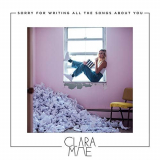 Clara Mae - Sorry For Writing All The Songs About You '2018