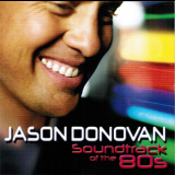 Jason Donovan - Soundtrack Of The 80s '2010