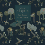 Josh Garrels - The Light Came Down '2016