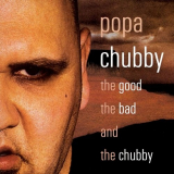 Popa Chubby - The Good The Bad and The Chubby '2002