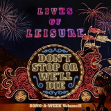 Dont Stop or Well Die - Lives of Leisure, SONG-A-WEEK Volume II '2021