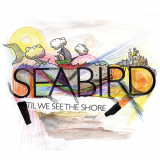 Seabird - Til We See The Shore '2008