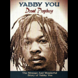 Yabby You - Dread Prophecy (The Strange And Wonderful Story Of Yabby You) '2005