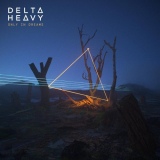 Delta Heavy - Only in Dreams '2019