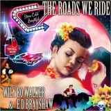 Wily Bo Walker & E D Brayshaw - The Roads We Ride '2019
