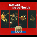 Hatfield And The North - Hattitude - Archive Recordings 1973-1975, Volume 2 '2006